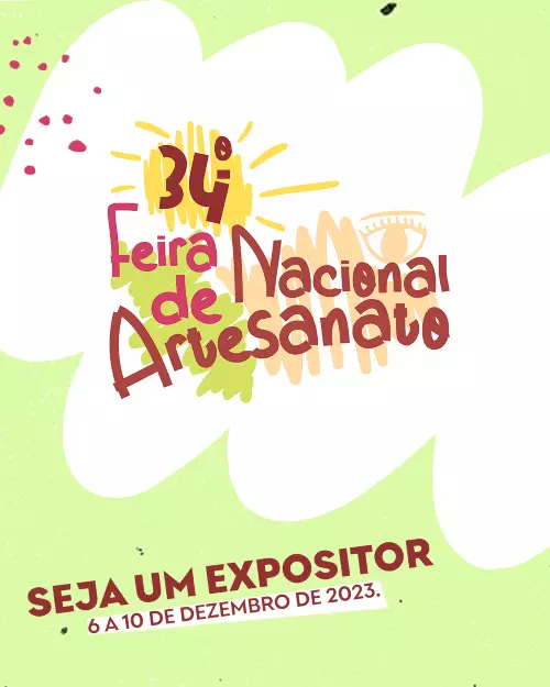 34ª Feira Nacional de Artesanato 2023