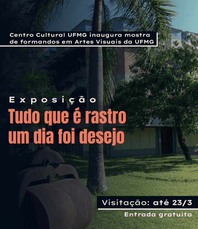 Exposição coletiva: ‘Tudo que é rastro um dia foi desejo’. O Centro Cultural UFMG convida para a abertura da exposição coletiva...