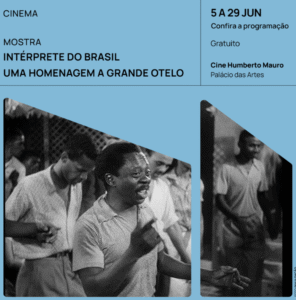 Mostra: “Intérprete do Brasil, Uma Homenagem à Grande Otelo”. Celebrar os 110 anos de nascimento de Grande Otelo