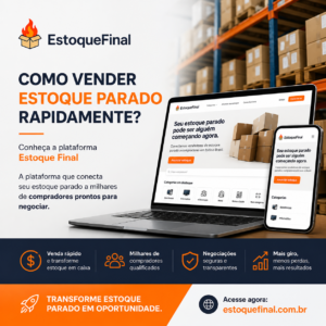 Como vender estoque parado rapidamente Conheça a plataforma Estoque Final
